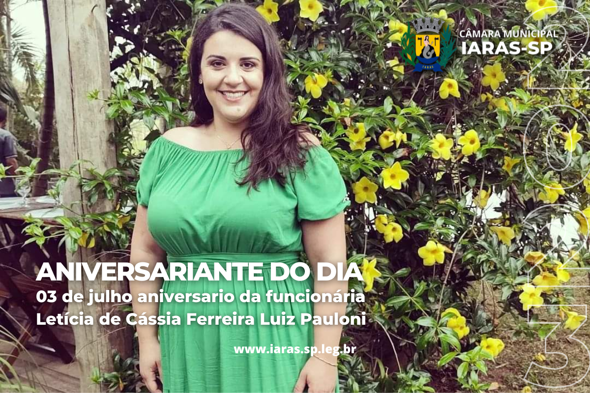 03 de julho: Aniversário da funcionária Letícia de Cássia Ferreira Luiz Pauloni